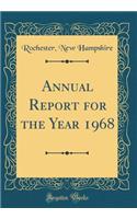 Annual Report for the Year 1968 (Classic Reprint)