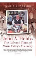 John A. Hobbs The Life and Times of Music Valley's Visionary