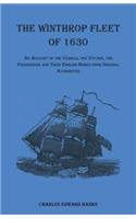The Winthrop Fleet of 1630: An Account of the Vessels, the Voyage, the Passengers and Their English Homes from Original Authorities(English)