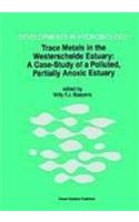 Trace Metals in the Westerschelde Estuary: A Case-Study of a Polluted, Partially Anoxic Estuary