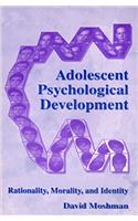 Adolescent Psychological Development: Rationality, Morality, and Identity