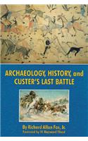 Archaeology, History, and Custer's Last Battle