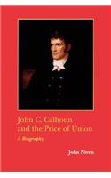 John C. Calhoun and the Price of Union