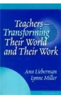 Teachers--Transforming Their World and Their Work