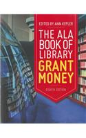 The ALA Big Book of Library Grant Money