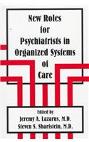 New Roles for Psychiatrists in Organized Systems of Care