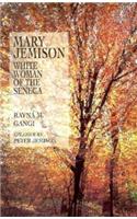 Mary Jemison: White Woman of the Seneca: A Novel