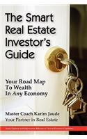 Smart Real Estate Investor's Guide: Your Road Map to Wealth in Any Economy