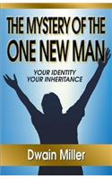 The Mystery of the One New Man: Your Identity Your Inheritance