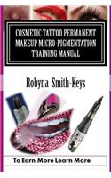 Cosmetic Tattoo Permanent Makeup Micro-Pigmentation Training Manual.