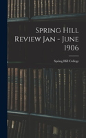 Spring Hill Review Jan - June 1906