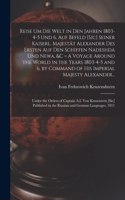 Reise Um Die Welt in Den Jahren 1803-4-5 Und 6, Auf Befeld [sic] Seiner Kaiserl. Majestät Alexander Des Ersten Auf Den Schiffen Nadeshda Und Newa, &c [microform] = A Voyage Around the World in the Years 1803-4-5 and 6, by Command of His Imperial...