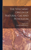 Volcanic Origin of Natural Gas and Petroleum [microform]