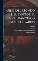 Giro del mondo del dottor d. Gio. Francesco Gemelli Careri; Volume 1