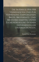 Die im Kriege 1914-1918 verwendeten und zur Verwendng empfohlenen Brote, Brotersatz- und Brotstrechmittel unter Zugrundelegung eigener experimenteller Untersuchungen.