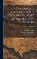 Documents Relative To The Colonial History Of The State Of New York; Volume 8