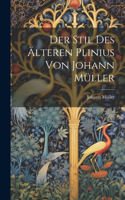 Stil des älteren Plinius von Johann Müller