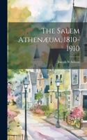 Salem Athenæum, 1810-1910