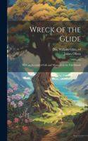 Wreck of the Glide; With an Account of Life and Manners at the Fijii Islands