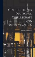 Geschichte der Deutschen Gesellschaft von Pennsylvanien