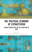 Political Economy of Extractivism: Global Perspectives on the Seduction of Rent