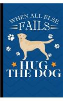 When All Else Fails Hug The Dog