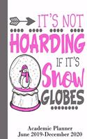 It's Not Hoarding if it's Snow Globes: Academic Planner June 2019-December 2020