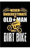 Never Underestimate an Old Man with a Dirt Bike: Notebook Journal Diary 110 Lined pages