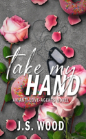 Take My Hand: (1 The Anti-Love Agents)