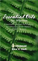 Essential Oils for Infection: Essential Oil Recipes for Infection for Diffusers, Roller Bottles, Inhalers & more