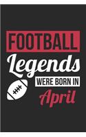 Football Legends Were Born In April - Football Journal - Football Notebook - Birthday Gift for Football Player: Unruled Blank Journey Diary, 110 blank pages, 6x9 (15.2 x 22.9 cm)