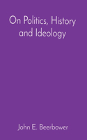 On Politics, History and Ideology