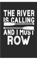 The River Is Calling And I Must Row