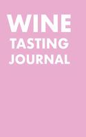 Wine Tasting Journal: Take Notes of Wine You Have Tried, Give Rating, Tasting Note Slider and Flavour Wheel to Mark on - Wine Connoisseur Handbook - Perfect Gift - 100 Pa