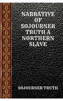 Narrative of Sojourner Truth a Northern Slave: By Sojourner Truth(90 Classic Books)