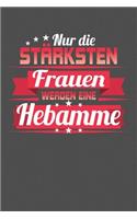 Nur die stärksten Frauen werden eine Hebamme
