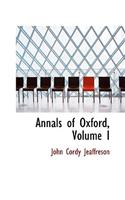 Annals of Oxford, Volume I