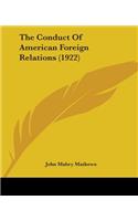 The Conduct Of American Foreign Relations (1922): (English)