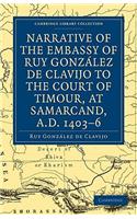 Narrative of the Embassy of Ruy. González de Clavijo to the Court of Timour, at Samarcand, A.D. 1403-6