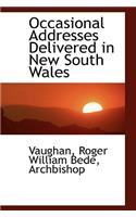 Occasional Addresses Delivered in New South Wales