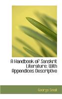 A Handbook of Sanskrit Literature: With Appendices Descriptive