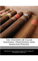 The History of Cigar Smoking, Processing and Manufacturing