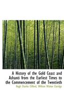 A History of the Gold Coast and Ashanti from the Earliest Times to the Commencement of the Twentieth, Volume II of II