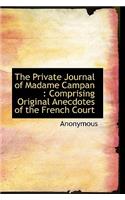 The Private Journal of Madame Campan: Comprising Original Anecdotes of the French Court(English)