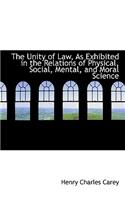 The Unity of Law, as Exhibited in the Relations of Physical, Social, Mental, and Moral Science