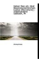 Ueber Den Alt- Und Neutestamentlichen Cultus [Microform]: Insbesondere Sabbath, PR