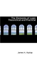 The Elements of Logic Theoretical and Practical