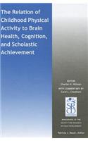 Relation of Childhood Physical Activity to Brain Health, Cognition, and Scholastic Achievement