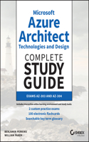 Microsoft Azure Architect Technologies and Design Complete Study Guide Exams Az-303 and Az-304