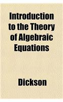 Introduction to the Theory of Algebraic Equations